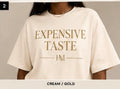 EXPENSIVE TASTE