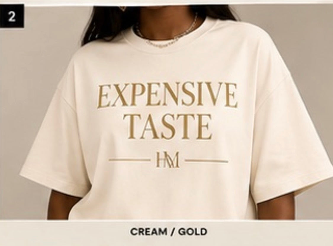 EXPENSIVE TASTE
